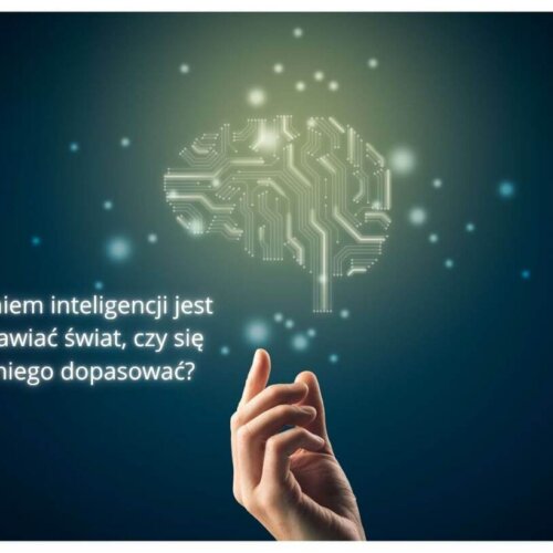 Zadaniem inteligencji jest poprawiać świat, czy się do niego dopasować?